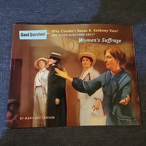 Good Question! Why Couldn't Susan B. Anthony Vote? And Other Questions book